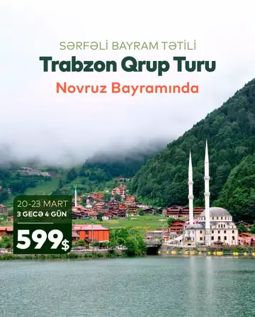Novruz Bayramını Trabzonda Qeyd Edin! - Trabzon / Türkiyə Qrup Turu