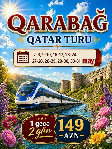 Hər həftə 🚅Qatarla Qarabağ Turu! - 2 Gün / 1 Gecə