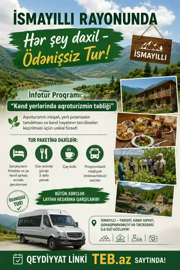 İsmayıllı rayonunda Hər şey daxil - Ödənişsiz 2 Günlük Tur! - İnfotur Proqramı: “Kənd yerlərində aqroturizmin təbliği” 