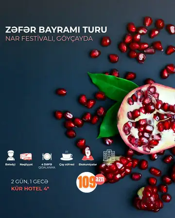 2 günlük GÖYÇAY NAR FESTİVALI və ZƏFƏR BAYRAMIna özəl MİNGƏÇEVİR, ŞƏKİ, QƏBƏLƏ TURU (Kür otel Mingəçevir ilə)