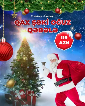 2 günlük Qax - Şəki - Oğuz - Qəbələ YENİ İL Turu (Şəki İssam otellə)