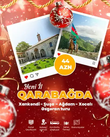 Yeni ili Qarabağda qarşılayın: 1 Günlük Xankəndi - Şuşa  - Ağdam - Xocalı - Əsgəran Turu 