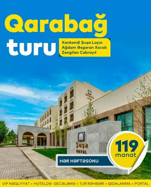 Hər həftə 2 Günlük Qarabağ Turu: XANKƏNDİ • ŞUŞA • LAÇIN • AĞDAM • ƏSGƏRAN • XOCALI • ZƏNGİLAN • CƏBRAYIL! 