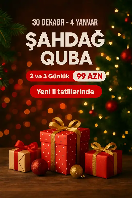 2 Günlük və 3 Günlük QUBA – QUSAR – ŞAHDAĞ YENİ İL TURU (UNEC otel Quba ilə) 