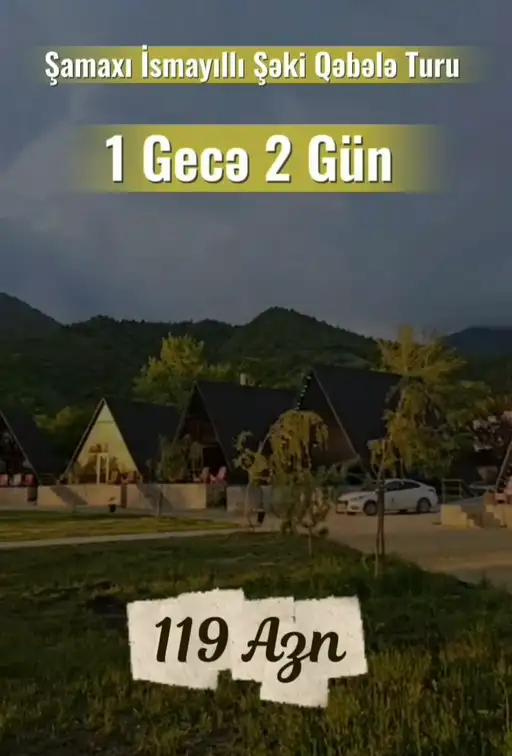 Hər həftə 2 günlük Şamaxı - İsmayıllı - Şəki - Qəbələ Turu (İsmayıllı Castle Resort Spa otellə)