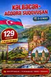 KƏLBƏCƏR – AĞDƏRƏ – SUQOVUŞAN TURU - 2 gün / 1 gecəlik - Hər həftə! 